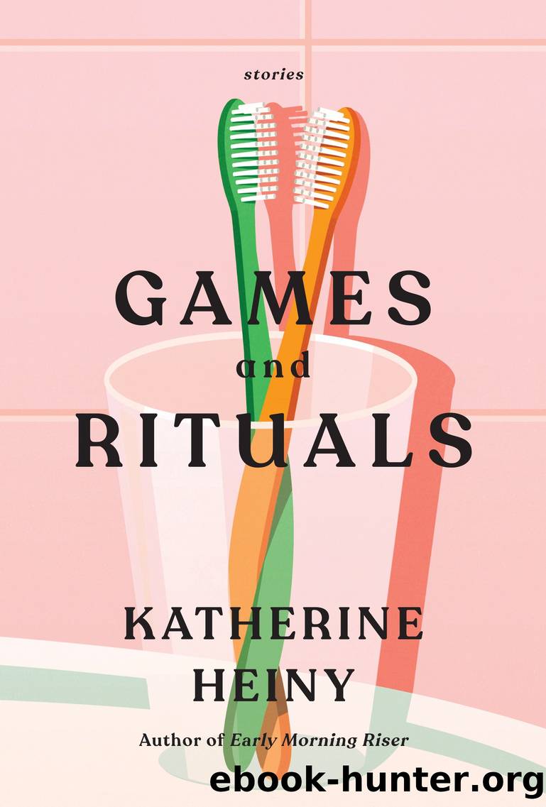 Games and Rituals by Katherine Heiny