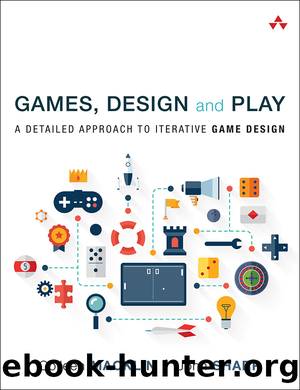 Games, Design and Play: A Detailed Approach to Iterative Game Design (Viji Rajaratnam's Library) by Colleen Macklin & John Sharp