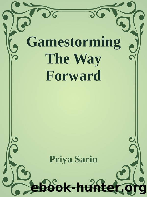 Gamestorming The Way Forward by Priya Sarin