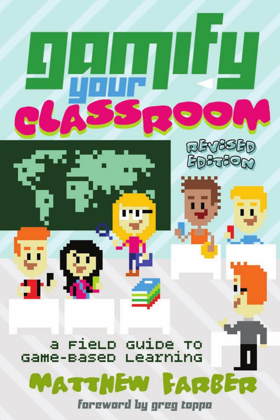 Gamify Your Classroom: A Field Guide to Game-Based Learning â Revised edition (New Literacies and Digital Epistemologies) by Matthew Farber
