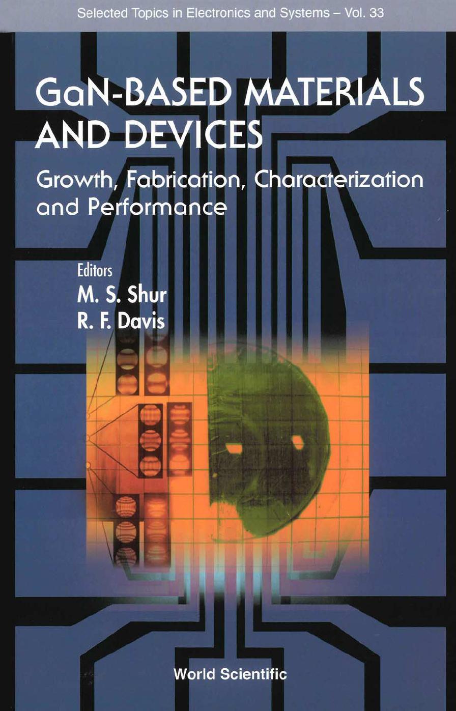 Gan-based Materials And Devices: Growth, Fabrication, Characterization & Performance (Selected Topics in Electronics and Systems, Vol. 33) by R F Davis M. S. Shur