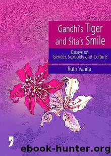Gandhi's Tiger and Sita's Smile: Essays on Gender, Sexuality and Culture by Ruth Vanita
