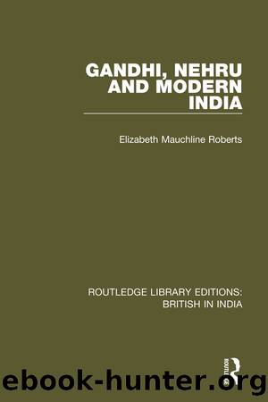 Gandhi, Nehru and Modern India by Elizabeth Mauchline Roberts