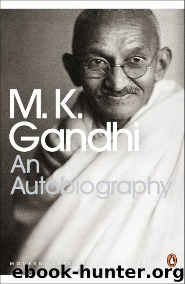 Gandhi, an Autobiography: The Story of My Experiments With Truth by Mahatma Gandhi & Mahadev Desai