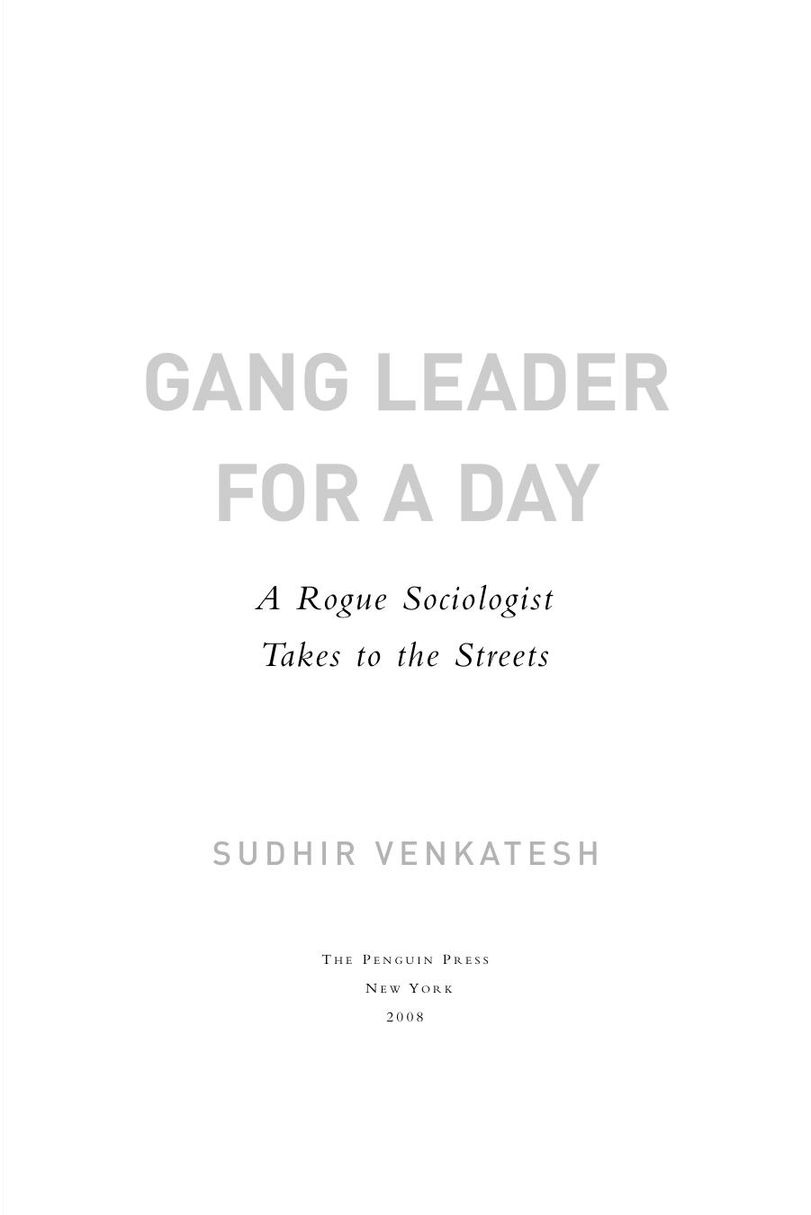Gang leader for a day : a rogue sociologist takes to the streets by Sudhir Alladi Venkatesh