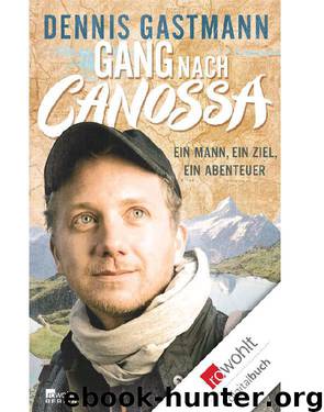 Gang nach Canossa: Ein Mann, ein Ziel, ein Abenteuer (German Edition) by Gastmann Dennis