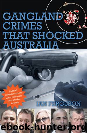 Gangland Crimes That Shocked Australia by Ian Ferguson