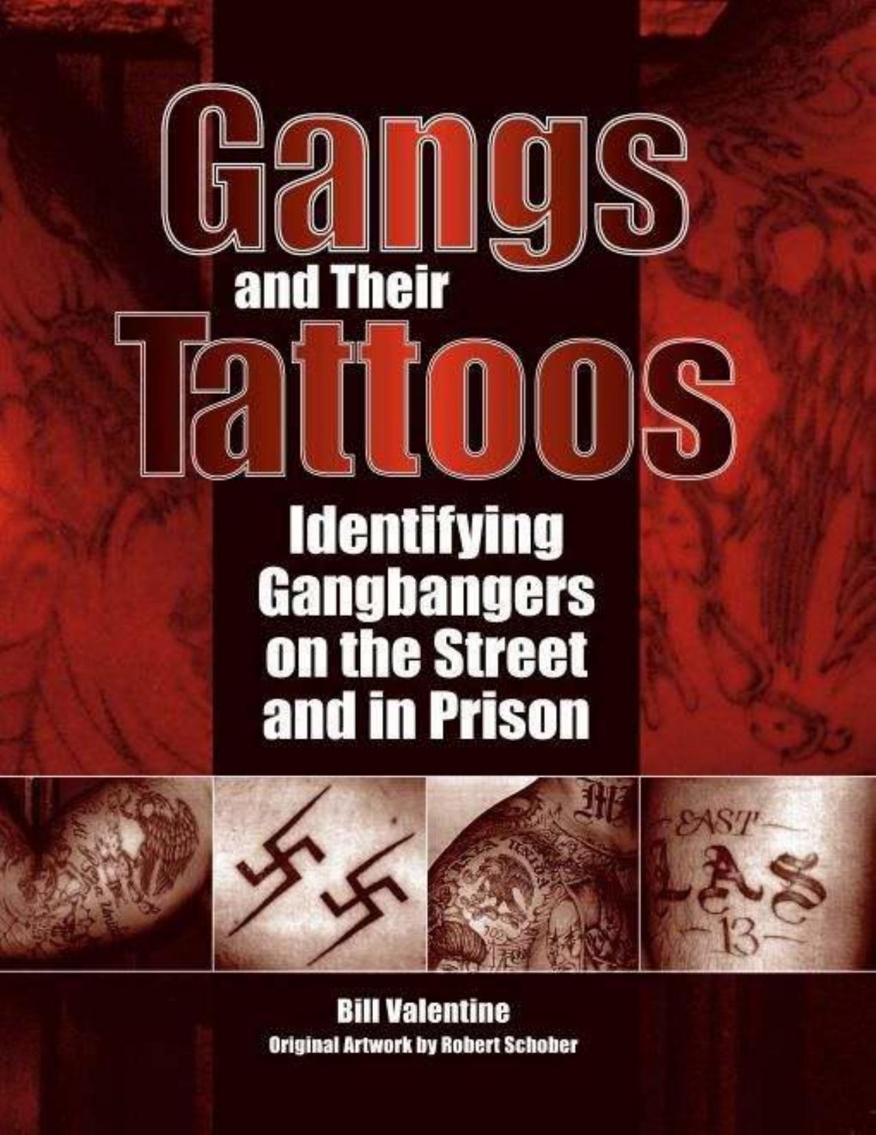 Gangs and Their Tattoos: Identifying Gangbangers on the Street and in Prison by Bill Valentine