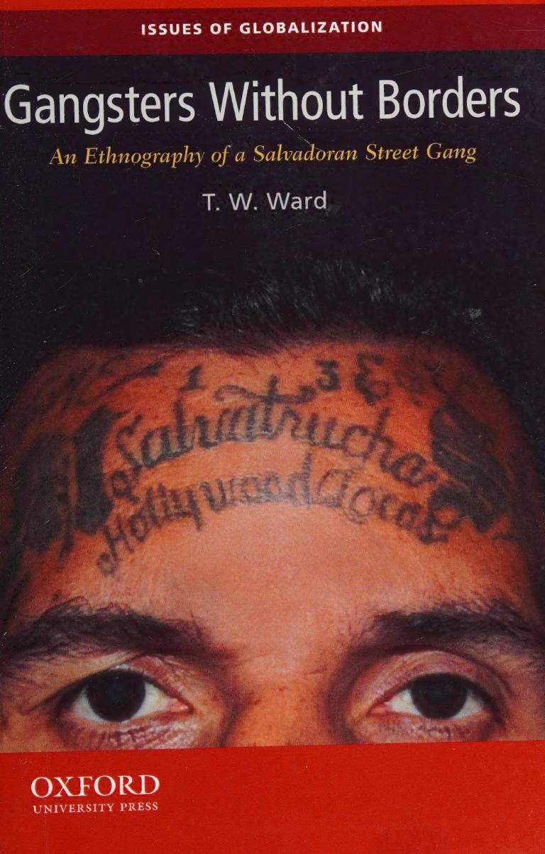 Gangsters Without Borders: An Ethnography of a Salvadoran Street Gang by Thomas Ward