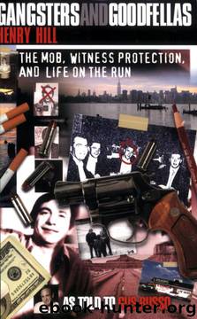 Gangsters and Goodfellas: The Mob, Witness Protection, and Life on the Run by Henry Hill