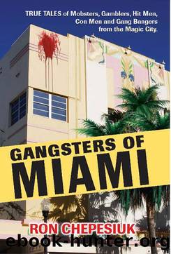 Gangsters of Miami by Ron Chepesiuk