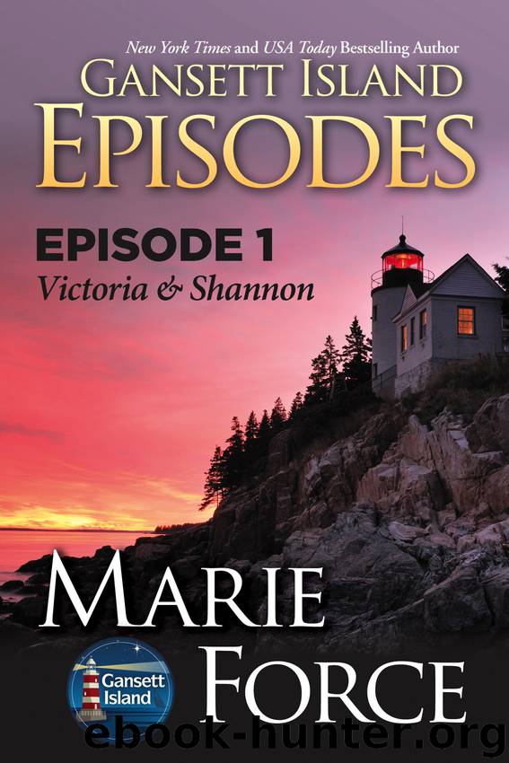 Gansett Island Episodes: Episode 1: Victoria & Shannon by Marie Force