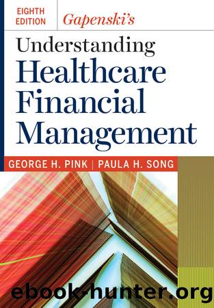Gapenski's Understanding Healthcare Financial Management by Pink George H.;Song Paula H.; & Paula H. Song