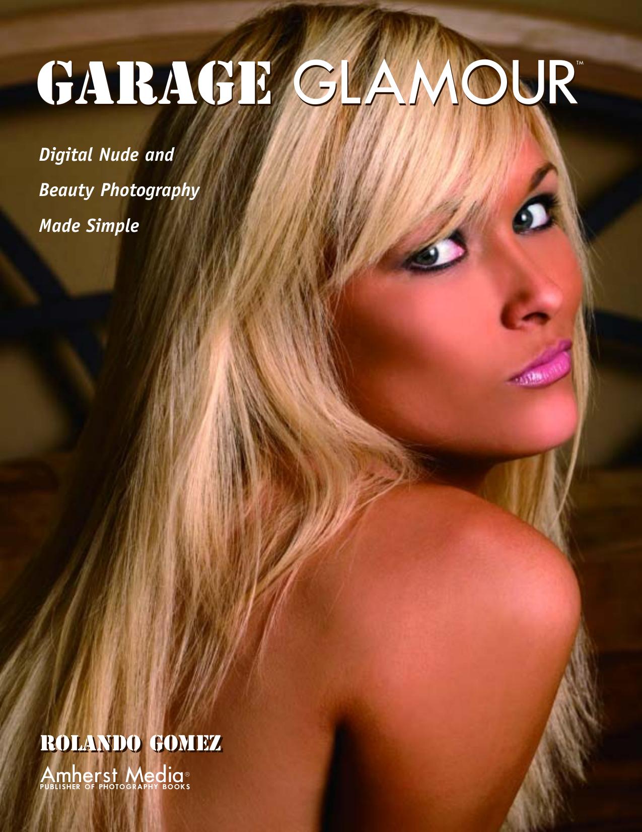 Garage glamour : digital nude and beauty photography made simple by Rolando Gomez