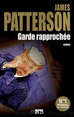 Garde rapprochée by James Patterson