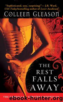 Gardella Vampire Chronicles 1 - The Rest Falls Away by Colleen Gleason