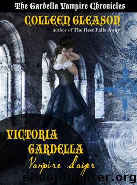 Gardella Vampire Chronicles 1.5 - Victoria Gardella: Vampire Slayer by Colleen Gleason