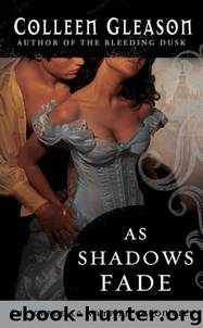 Gardella Vampire Chronicles 5 - As Shadows Fade by Colleen Gleason
