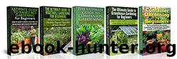Garden Box Set #1: Raised Bed Gardening for Beginners + Vegetable Gardening for Beginners + Companion Gardening for Beginners + Greenhouse Gardening for ... Gardening in Pots, Gardening for Beginners) by Lindsey Pylarinos & Container Gardening & Vegetable Gardening & Gardening & Companion Gardening & Greenhouse Gardening & Raised Bed Gardening & Gardens