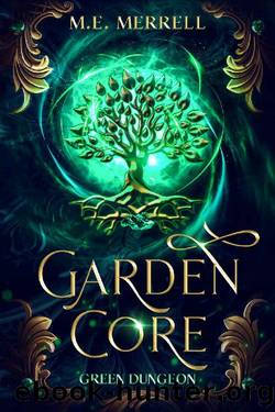 Garden Core: Green Dungeon by M. E. Merrell