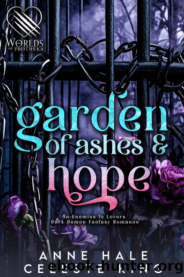 Garden of Ashes & Hope: An Enemies to Lovers Dark Demon Fantasy Romance by Anne Hale & Celeste King