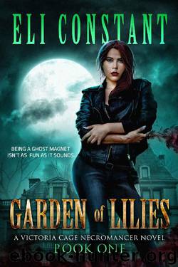 Garden of Lilies (A Victoria Cage Necromancer Novel Book 1) by Eli Constant