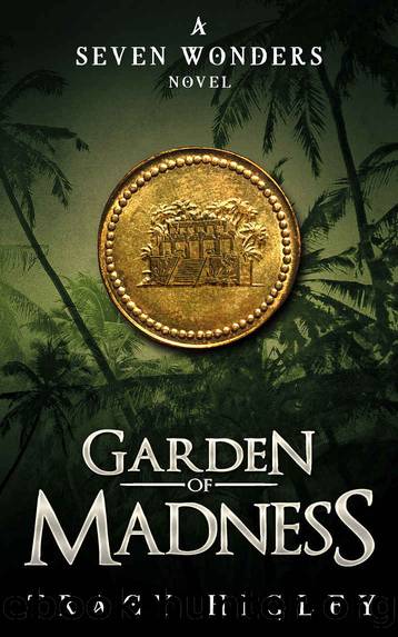 Garden of Madness (The Seven Wonders Novels) by Tracy Higley