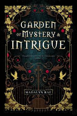 Garden of Mystery and Intrigue: Vampires of New Orleans Book 2 (The Vampires of New Orleans) by Madalyn Rae