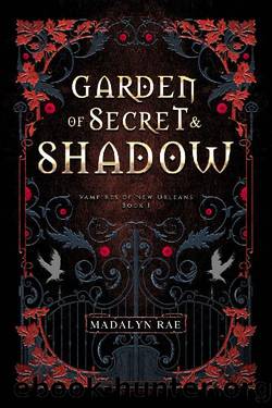 Garden of Secret and Shadow: Vampires of New Orleans (The Vampires of New Orleans Book 1) by Madalyn Rae