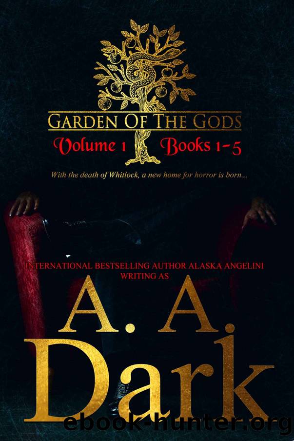 Garden of the Gods Vol. 1: Books 1-5 by A. A. Dark & Alaska Angelini