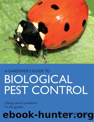 Gardener's Guide to Biological Pest Control by Julian Ives