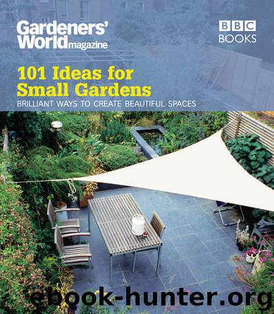 Gardeners’ World: 101 Ideas for Small Gardens by Martyn Cox