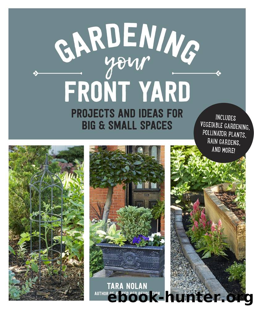 Gardening Your Front Yard by Tara Nolan