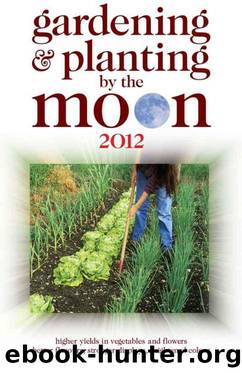 Gardening and Planting by the Moon 2012 by Nick Kollerstrom