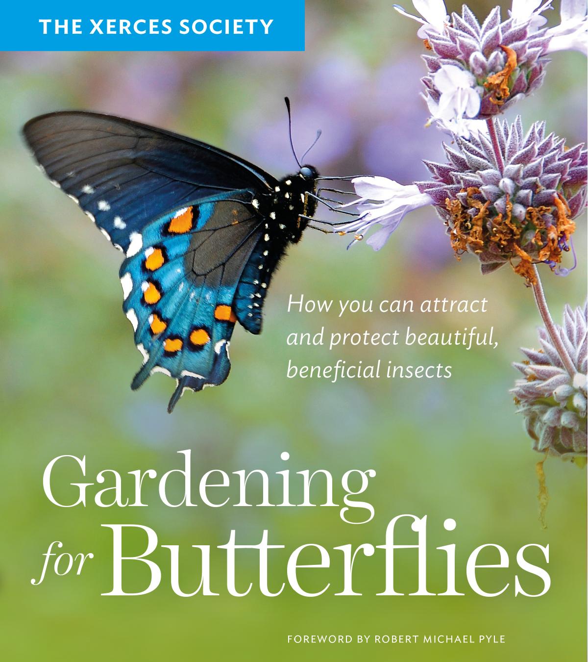 Gardening for butterflies: how you can attract and protect beautiful, beneficial insects by Black Scott Hoffman