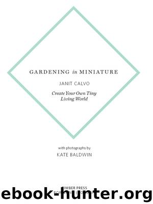 Gardening in Miniature by Janit Calvo