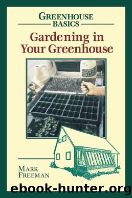 Gardening in Your Greenhouse by Mark Freeman