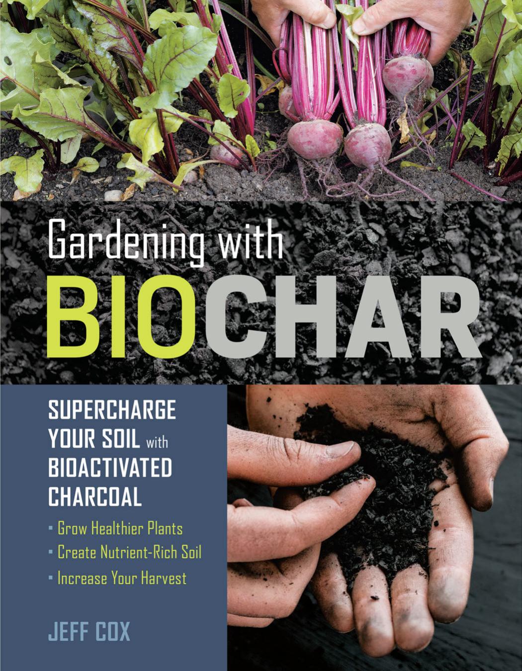 Gardening with Biochar by Jeff Cox