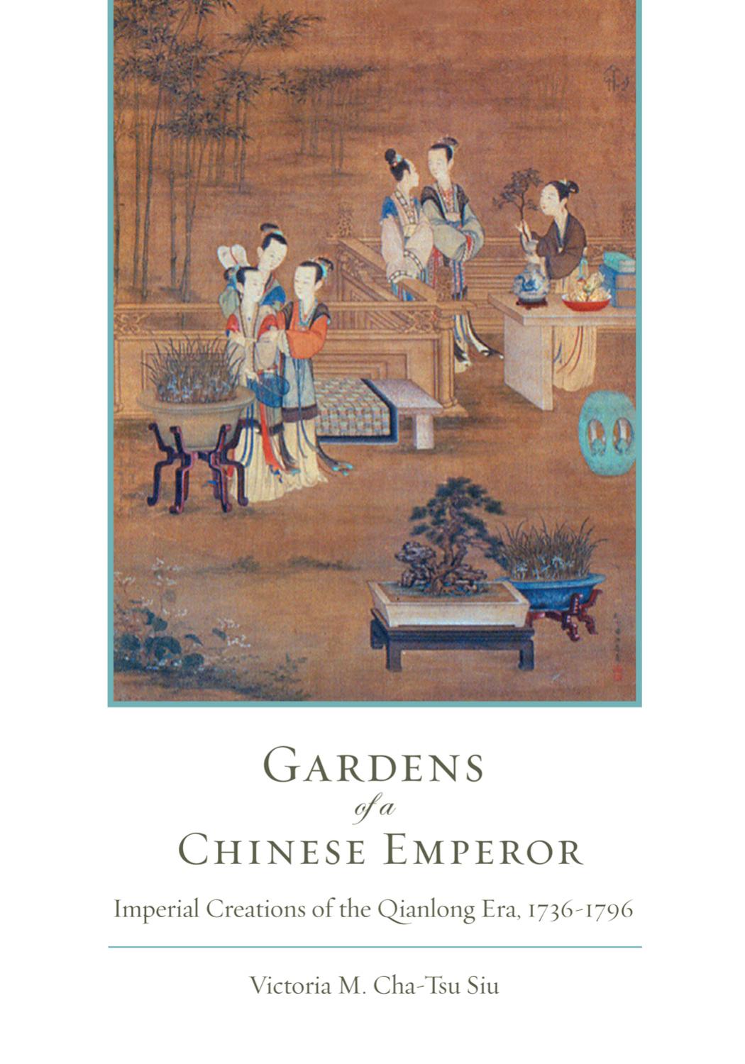 Gardens of a Chinese Emperor by Siu Victoria M