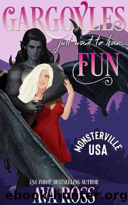 Gargoyles Just Want to Have Fun: A sweet & steamy monster romance (Monsterville, USA Book 1) by Ava Ross