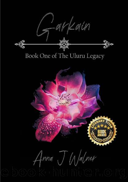 Garkain: Book One of The Uluru Legacy Series by Anna J Walner