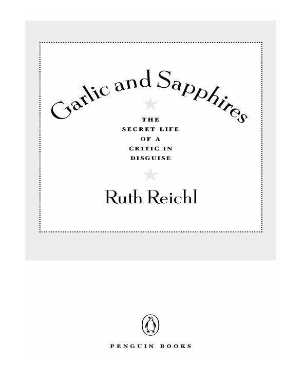Garlic and Sapphires: The Secret Life of a Critic in Disguise by Reichl Ruth