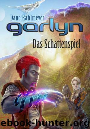 Garlyn: Das Schattenspiel (Schattenraum-Trilogie 1) by Rahlmeyer Dane