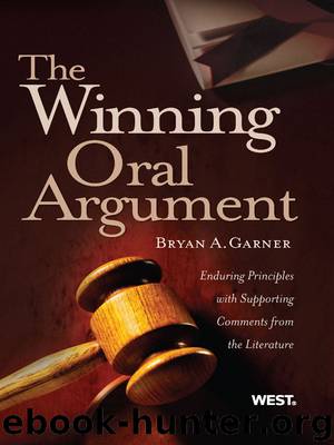 Garner's The Winning Oral Argument: Enduring Principles with Supporting Comments From the Literature by Bryan Garner