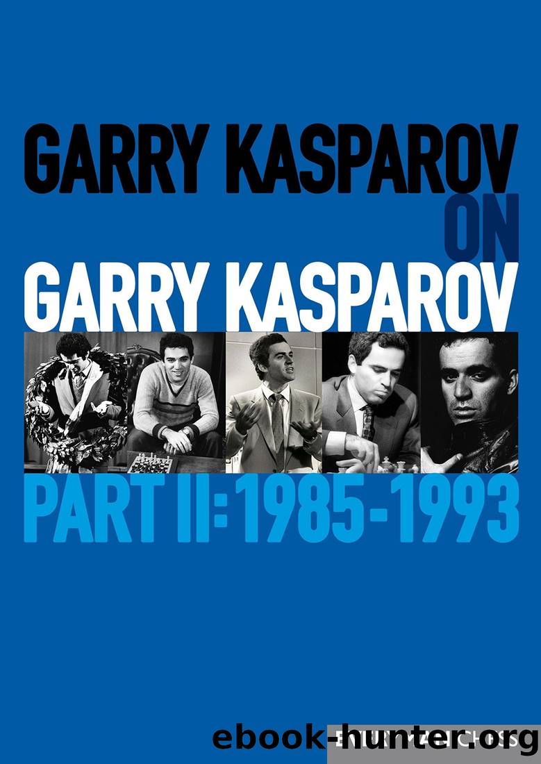 Garry Kasparov on Garry Kasparov, Part 2: 1985-1993 by Garry Kasparov