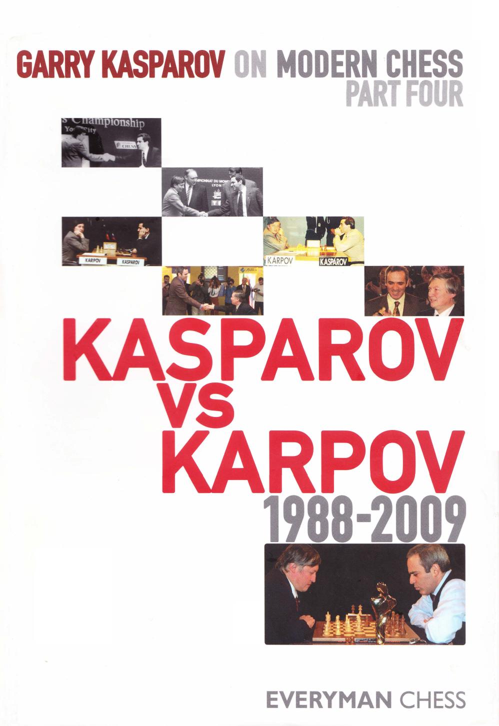 Garry Kasparov on Modern Chess, Part 4: Kasparov V Karpov 1988-2009 by Unknow