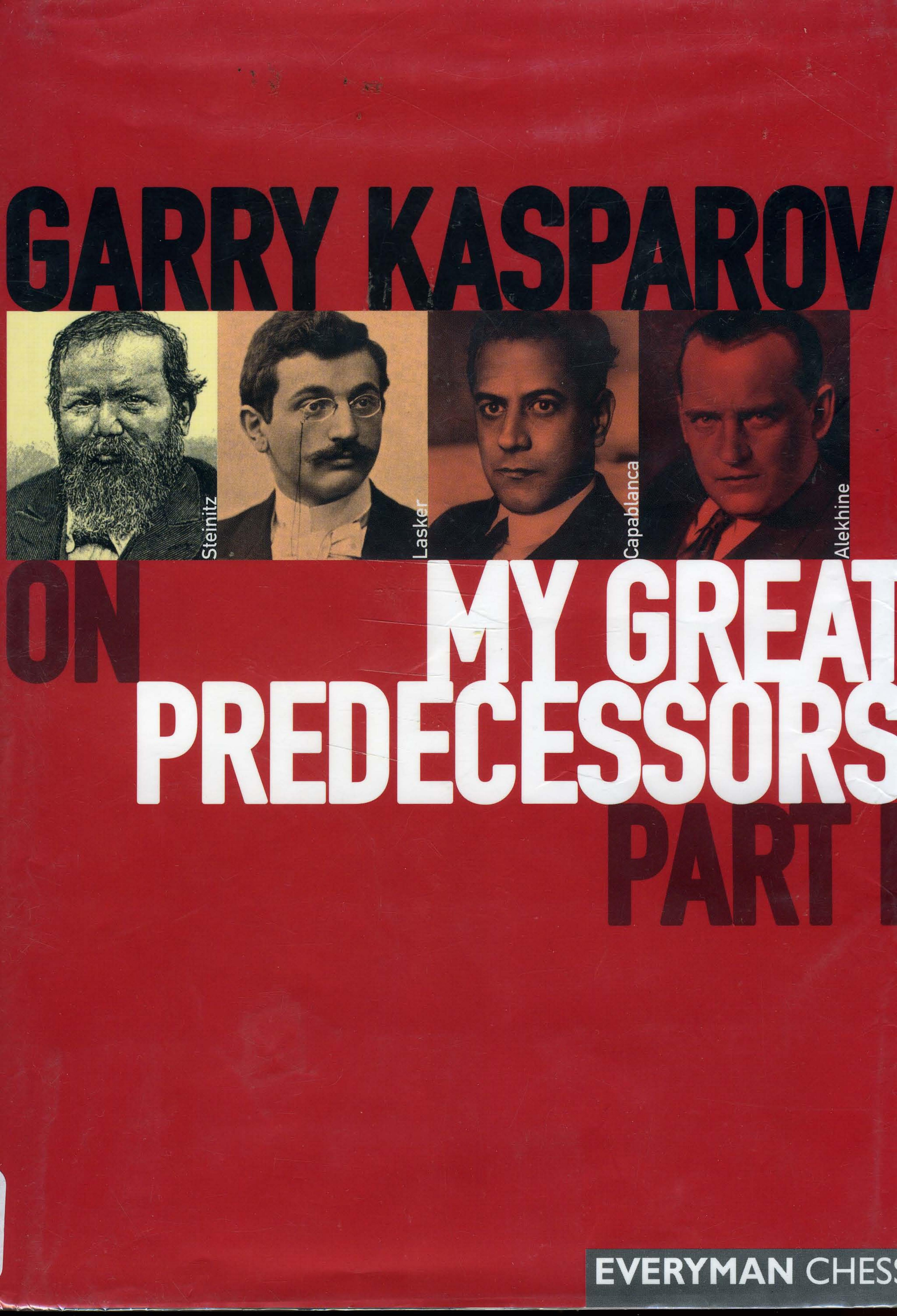 Garry Kasparov on My Great Predecessors, Part 1 by Garry Kasparov