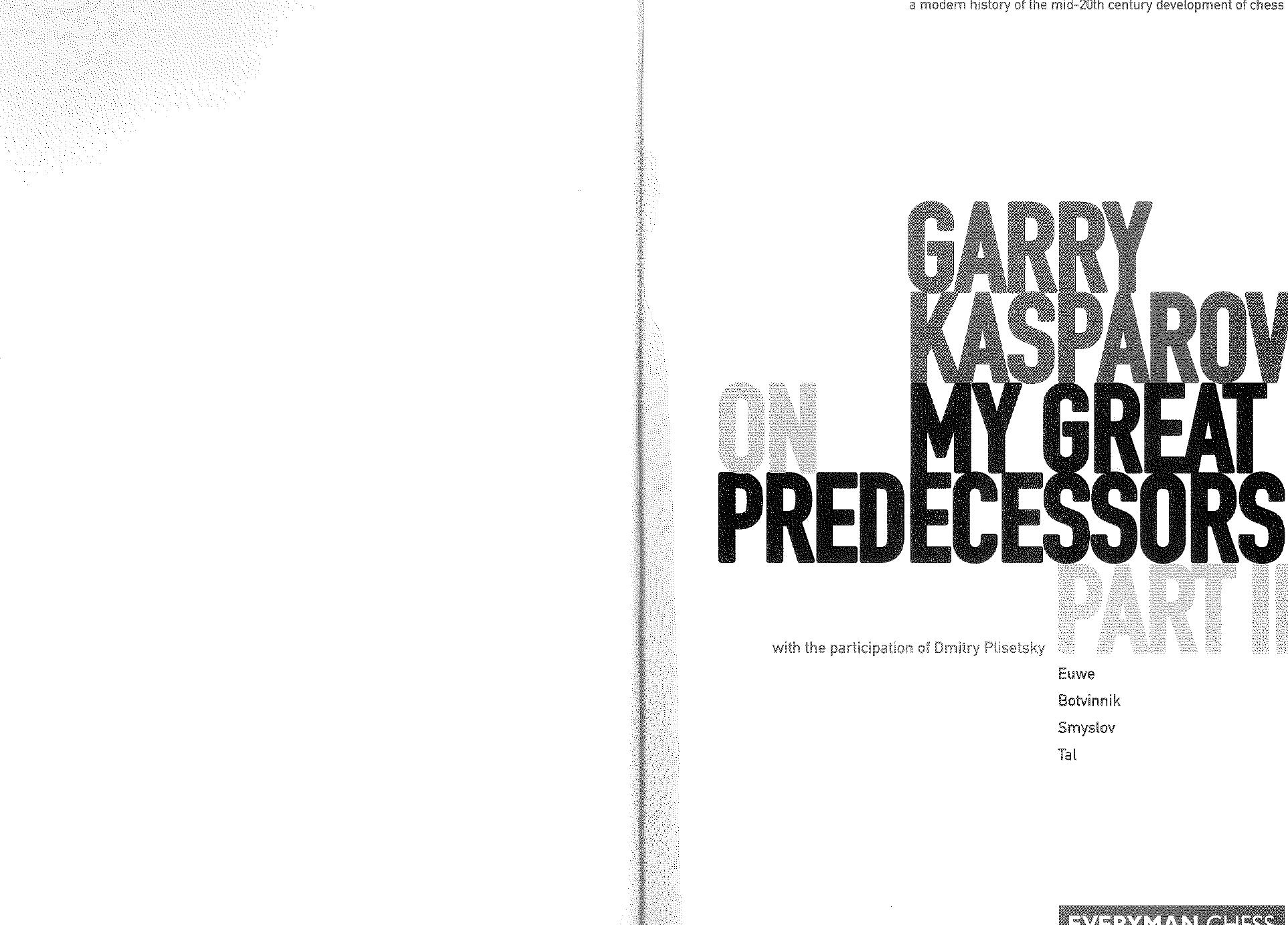 Garry Kasparov on My Great Predecessors, Part 2 by Garry Kasparov
