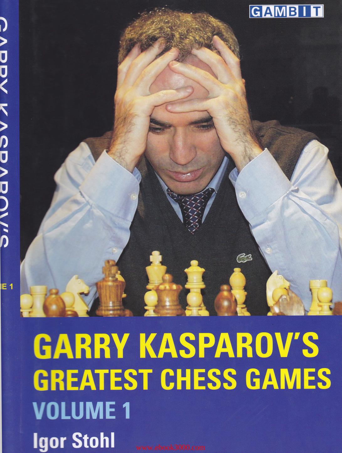 Garry Kasparov's Greatest Chess Games, Volume 1 by Unknow
