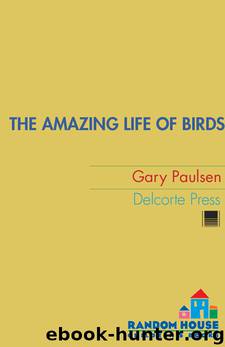 Gary Paulsen by The Amazing Life of Birds